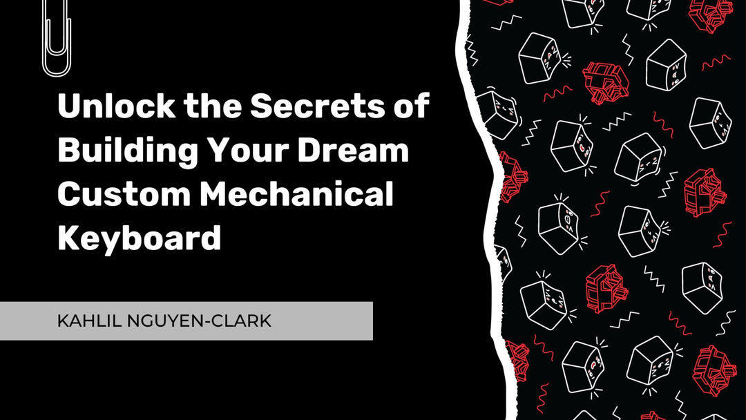 Unlock the Secrets of Building Your Dream Custom Mechanical Keyboard - KNC Keys LLC