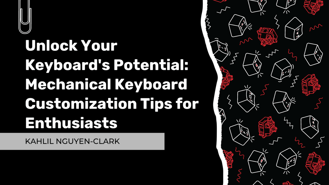 Unlock Your Keyboard's Potential: Mechanical Keyboard Customization Tips for Enthusiasts - KNC Keys LLC